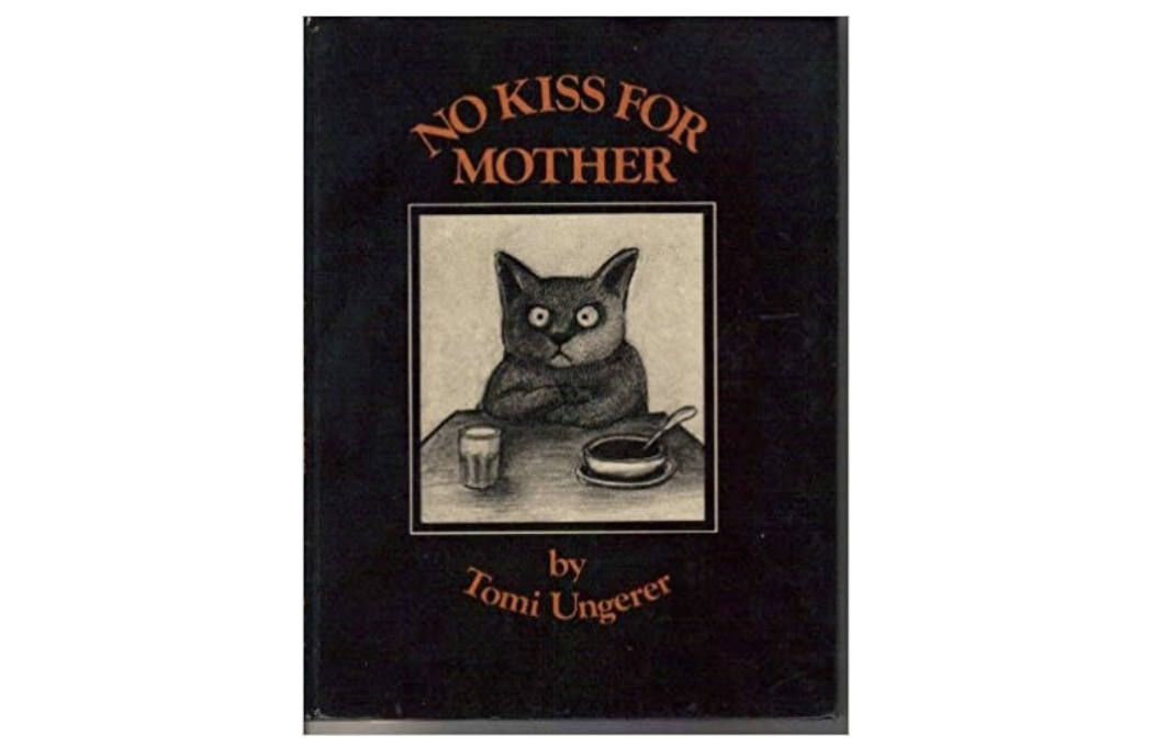 《不要给妈妈吻》。汤米·温格尔 著，1973年哈珀出版。