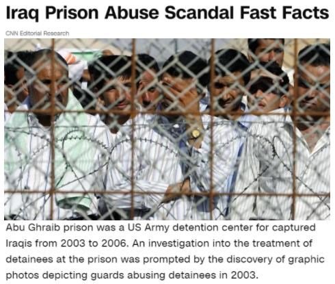 △美国有线电视新闻网（CNN）：阿卜格莱布监狱是美军在2003-2006年间关押被俘伊拉克人的拘留中心，最多时关押了约3800人。而监狱内的虐囚丑闻早自2003年起就不断被曝光。