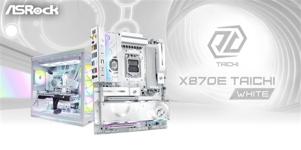 太极系列首次全白化!华擎发布X870E Taichi White旗舰主板:为9950X3D2打造