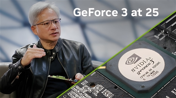 当年让A卡的天塌了！黄仁勋庆祝GeForce 3显卡发布25周年：它开启了GPU的一切