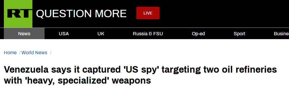 “今日俄罗斯”：委内瑞拉称其抓获“美国间谍”，该间谍目标是两座炼油厂，并携带“重型专用”武器