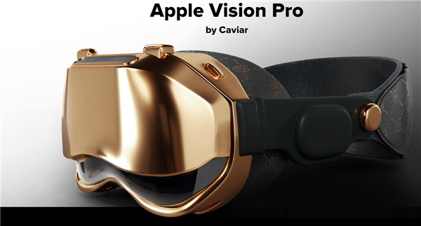 售价超28万!Caviar推出定制苹果Vision Pro:3斤18K黄金闪瞎眼