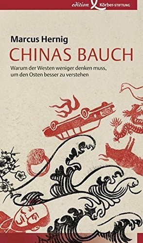 《中国的腹感:为什么西方必须少想一些,才能更好地理解东方》,何马可著,汉堡,2015
