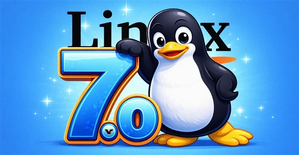 Linux 7.0重磅发布!Intel、AMD齐欢喜