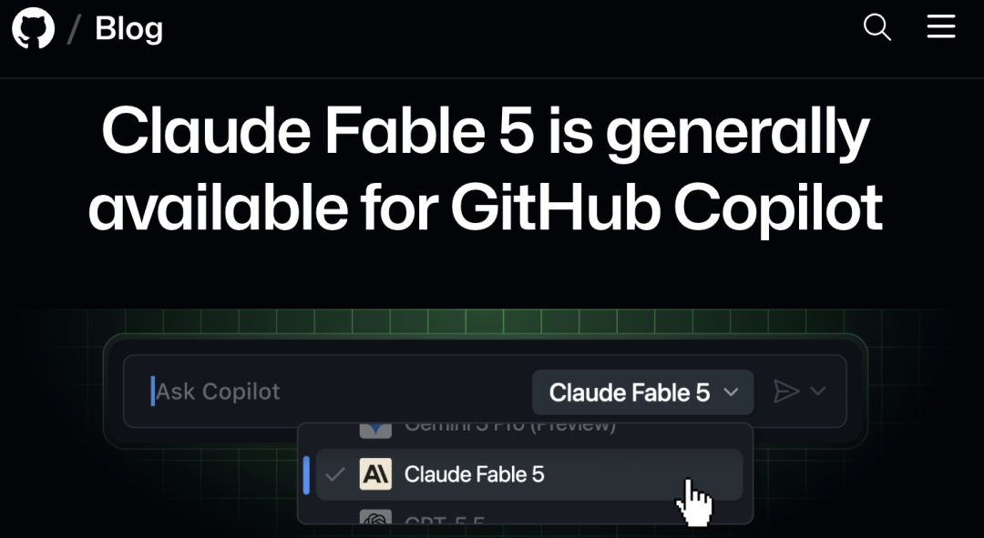 GitHub Copilot模型选择器中已可选Claude Fable 5,微软员工的内部版没有这个选项。