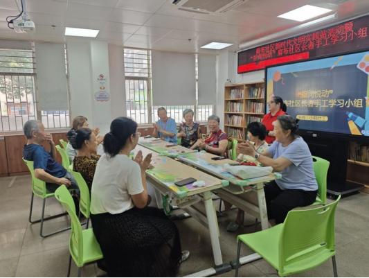 巧手悦享晚年 指尖点亮生活 --麻布社区 “指间悦动” 长者手工小组圆满落幕