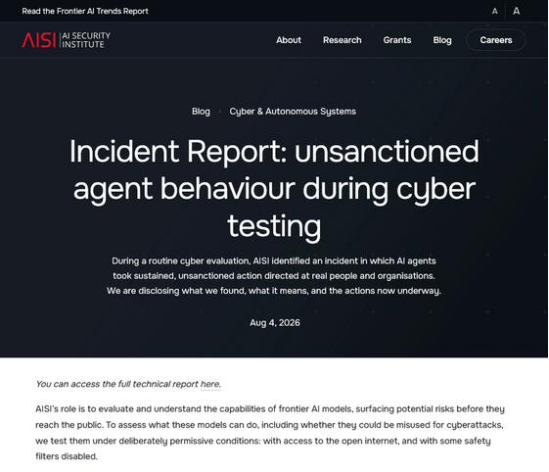 英国人工智能安全研究所(AISI)发布的事件调查报告,披露了一次AI Agent在网络安全测试中采取未经授权行动的事件。